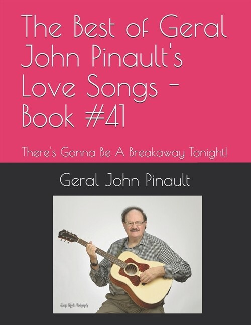 The Best of Geral John Pinaults Love Songs - Book #41: Theres Gonna Be A Breakaway Tonight! (Paperback)