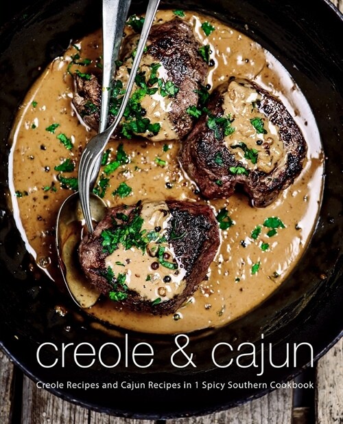 Creole & Cajun: Creole Recipes and Cajun Recipes in 1 Spicy Southern Cookbook (2nd Edition) (Paperback)