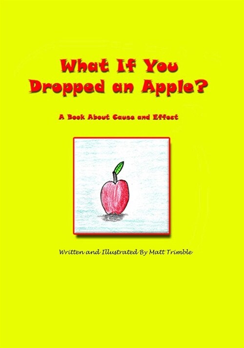 What If You Dropped an Apple?: A Book About Cause and Effect (Paperback)