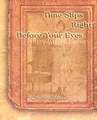 Time Slips Right Before Your Eyes (Paperback)