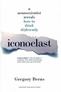 Iconoclast: A Neuroscientist Reveals How to Think Differently (Hardcover)