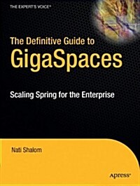 The Definitive Guide to Gigaspaces: Scaling Spring for the Enterprise (Paperback, New)