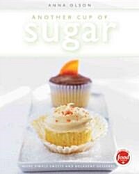 Another Cup of Sugar: More Simple Sweets and Decadent Desserts (Paperback)