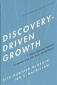 Discovery-Driven Growth: A Breakthrough Process to Reduce Risk and Seize Opportunity (Hardcover)