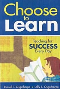 Choose to Learn: Teaching for Success Every Day (Paperback)