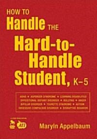 How to Handle the Hard-To-Handle Student, K-5 (Hardcover)