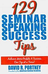 129 Seminar Speaking Success Tips (Paperback)