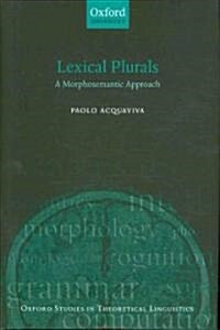 Lexical Plurals : A Morphosemantic Approach (Hardcover)