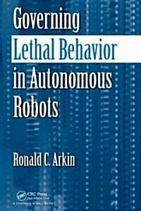 Governing Lethal Behavior in Autonomous Robots (Paperback)
