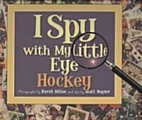 I Spy with My Little Eye Hockey: Hockey (Hardcover)