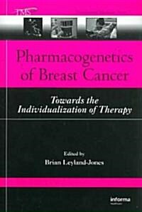 Pharmacogenetics of Breast Cancer: Towards the Individualization of Therapy (Paperback)