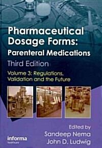 Pharmaceutical Dosage Forms - Parenteral Medications: Volume 3: Regulations, Validation and the Future (Hardcover, 3)