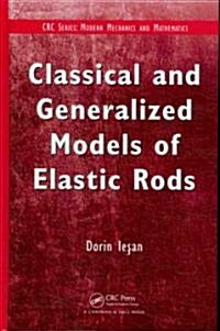 Classical and Generalized Models of Elastic Rods (Hardcover)