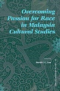 Overcoming Passion for Race in Malaysia Cultural Studies (Paperback)