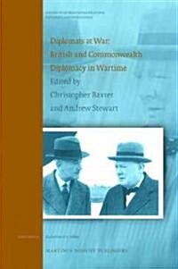 Diplomats at War. British and Commonwealth Diplomacy in Wartime (Hardcover)