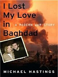 I Lost My Love in Baghdad: A Modern War Story (Audio CD)