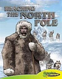 Reaching the North Pole (Library Binding)
