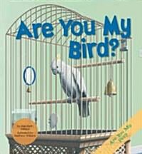 Are You My Bird? (Library Binding)