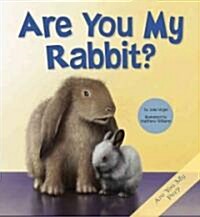 Are You My Rabbit? (Library Binding)