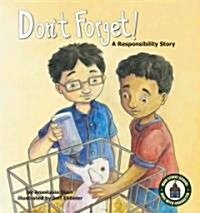 Dont Forget!: A Responsibility Story (Library Binding)