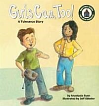 Girls Can, Too!: A Tolerance Story: A Tolerance Story (Library Binding)