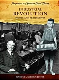 Industrial Revolution: People and Perspectives (Hardcover)