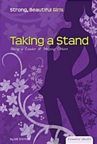 Taking a Stand: Being a Leader & Helping Others (Library Binding)