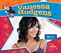 Vanessa Hudgens: High School Musical Star (Library Binding)