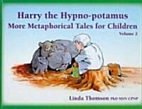 Harry the Hypno-potamus : More Metaphorical Tales for Children (Hardcover)