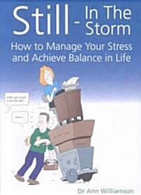 Still - In the Storm : How to Manage Your Stress and Achieve Balance in Life (Paperback)