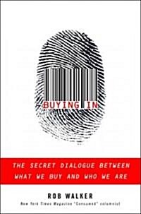 Buying in: The Secret Dialogue Between What We Buy and Who We Are (Audio CD)