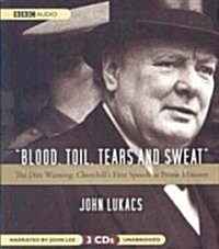 Blood, Toil, Tears and Sweat: The Dire Warning: Churchills First Speech as Prime Minister (Audio CD)