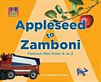 Appleseed to Zamboni: Famous Men from A to Z (Library Binding)