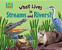 What Lives in Streams and Rivers? (Library Binding)