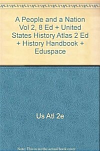 A People and a Nation Vol 2, 8 Ed + United States History Atlas 2 Ed + History Handbook + Eduspace (Hardcover, 8th, PCK)