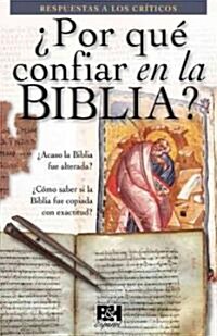 Por Qu?Confiar En La Biblia: Respuestas a Los Nuevos Cr?icos (Paperback)