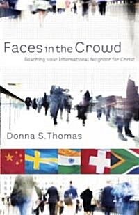 Faces in the Crowd: Reaching Your International Neighbor for Christ (Paperback)