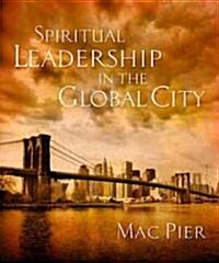 Spiritual Leadership in the Global City (Paperback)