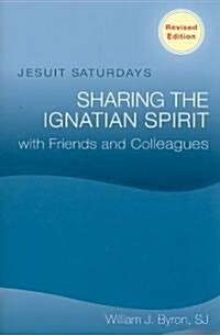 Jesuit Saturdays: Sharing the Ignatian Spirit with Friends and Colleagues (Paperback, Revised)