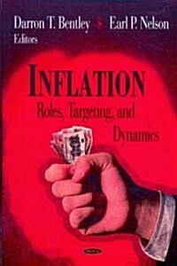 Inflation: Roles, Targeting, and Dynamics (Hardcover)