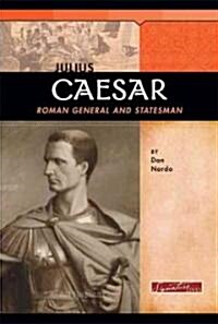 Julius Caesar: Roman General and Statesman (Library Binding)