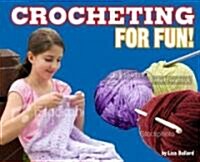 Crocheting for Fun! (Library Binding)