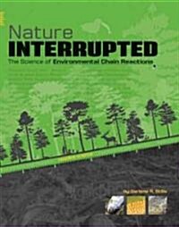 Nature Interrupted: The Science of Environmental Chain Reactions (Library Binding)