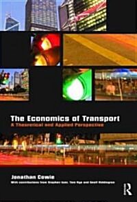 The Economics of Transport : A Theoretical and Applied Perspective (Paperback)