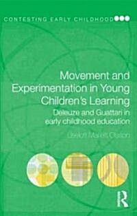 Movement and Experimentation in Young Childrens Learning : Deleuze and Guattari in Early Childhood Education (Paperback)