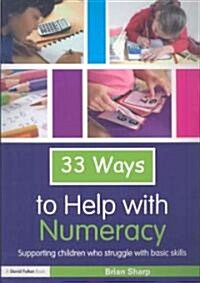 33 Ways to Help with Numeracy : Supporting Children Who Struggle with Basic Skills (Paperback)