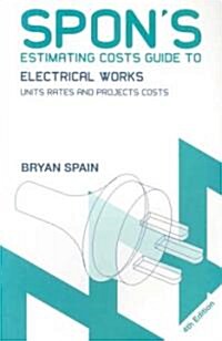 Spons Estimating Costs Guide to Electrical Works : Unit Rates and Project Costs (Paperback, 4 ed)