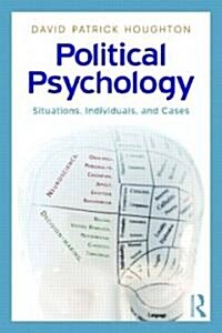 Political Psychology: Situations, Individuals, and Cases (Paperback)