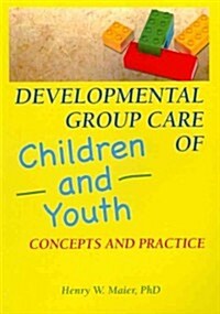 Developmental Group Care of Children and Youth (Paperback, Reprint)