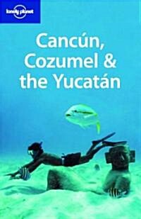 Lonely Planet Cancun, Cozumel & the Yucatan (Paperback, 4th)